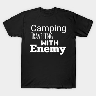 Camping traveling with enemy T-Shirt